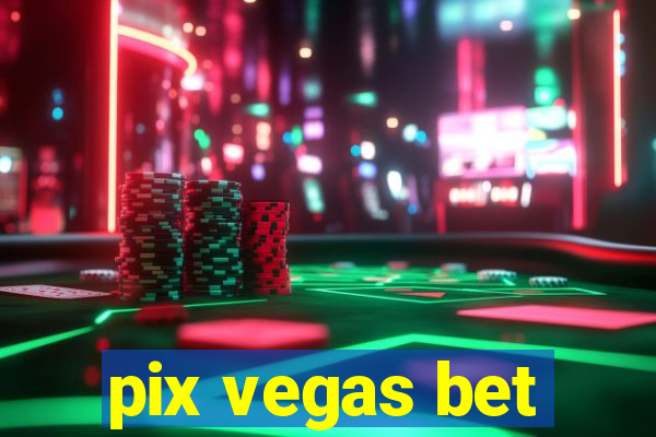 pix vegas bet